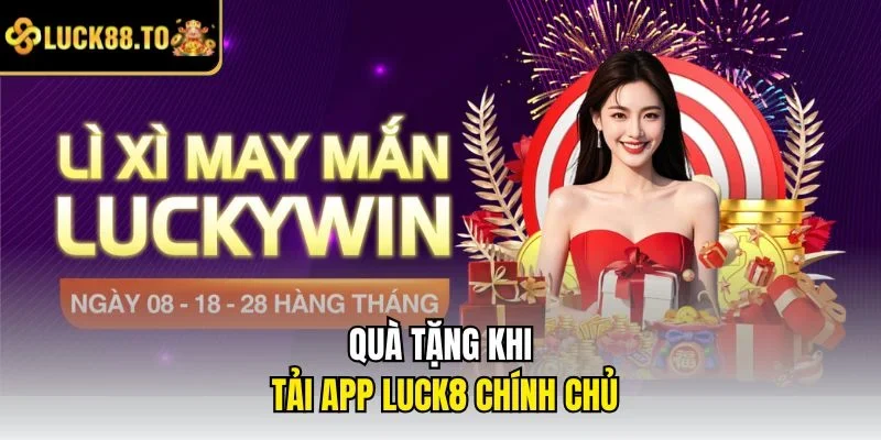 Quà tặng khi tải app LUCK8 chính chủ
